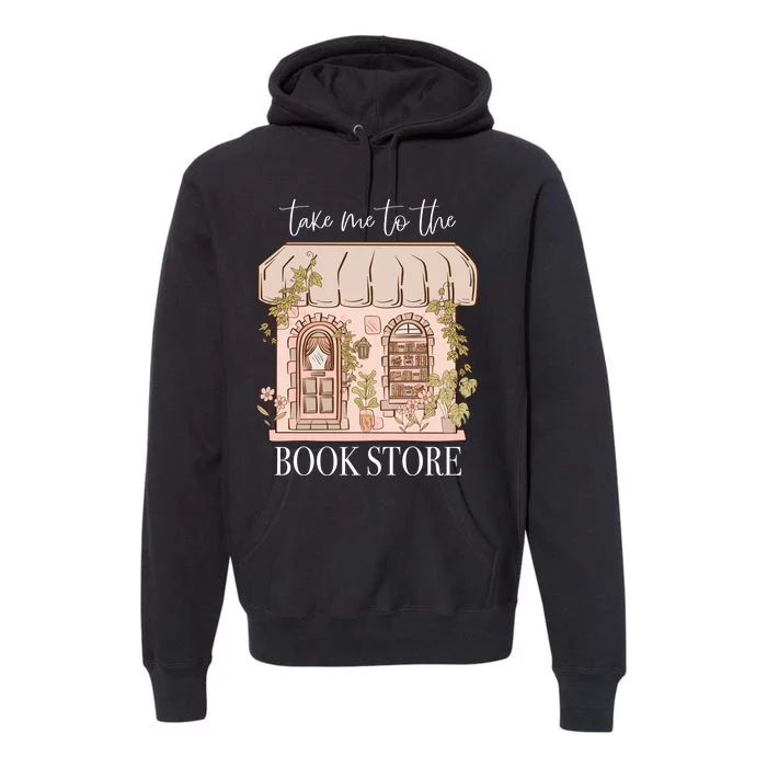 Take Me To The Book Store Premium Hoodie