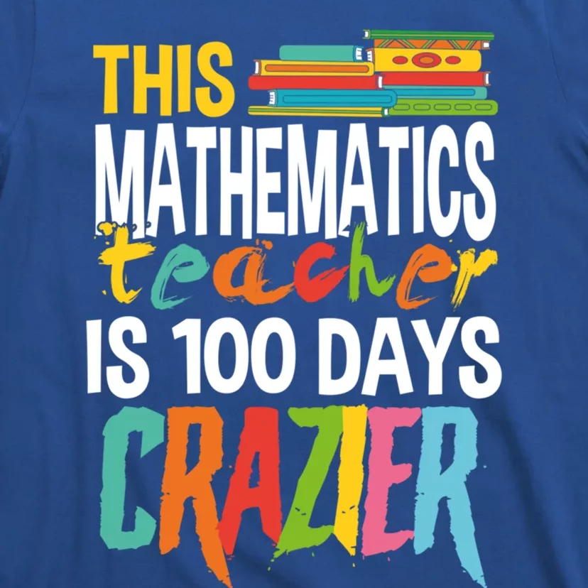 This Math Teacher Is 100 Days Crazier Nuts Crazy Teachers Meaningful Gift T-Shirt