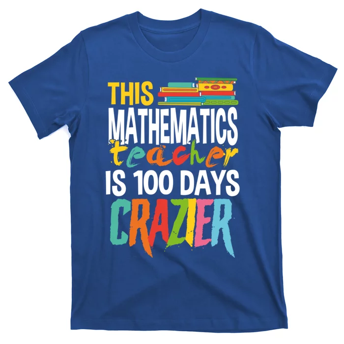 This Math Teacher Is 100 Days Crazier Nuts Crazy Teachers Meaningful Gift T-Shirt