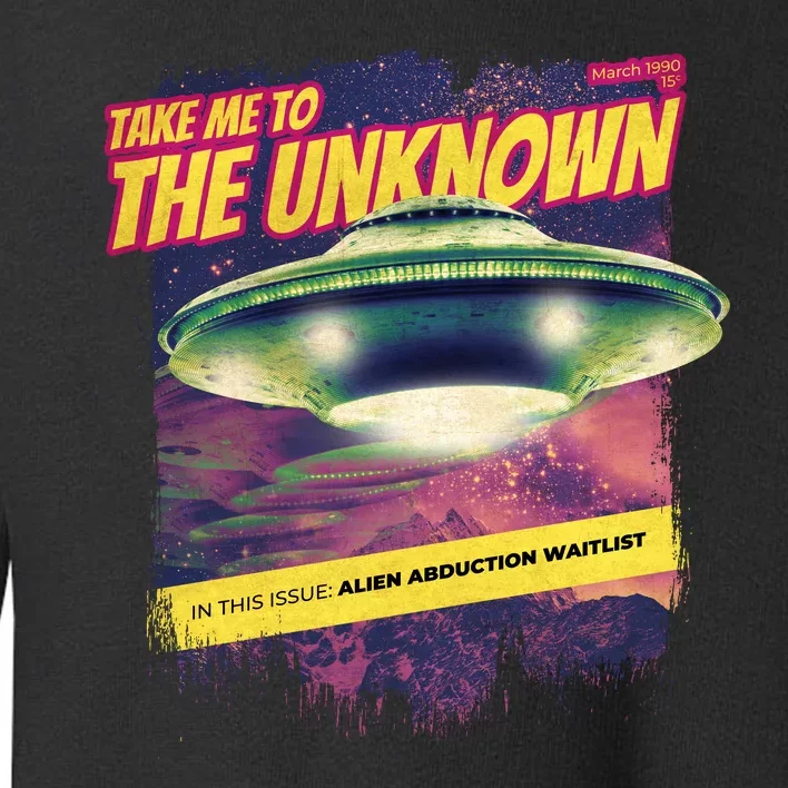 Take Me To The Unknown UFO Alien Toddler Sweatshirt