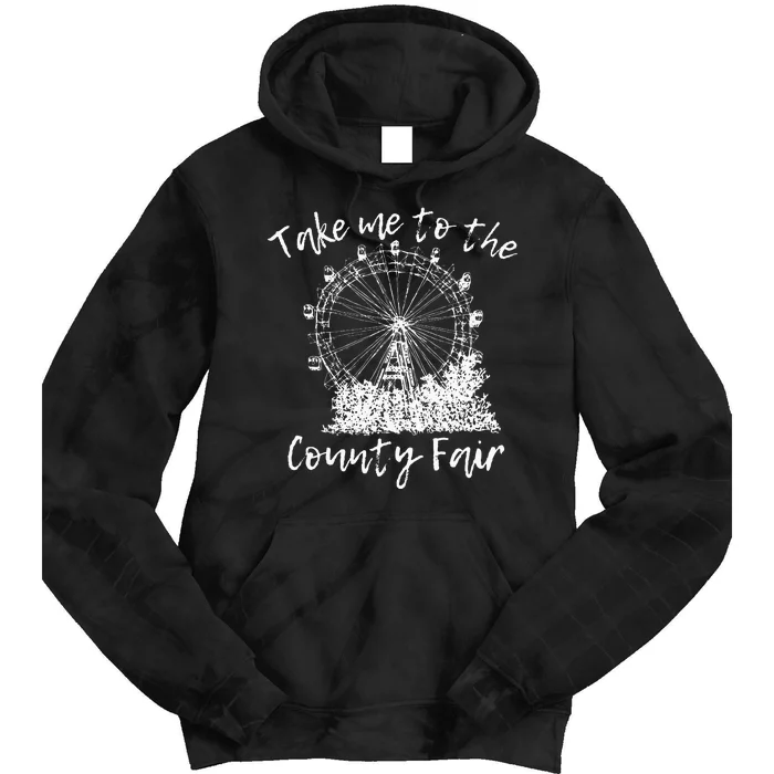 Take Me To The County Fair For And Summer Tie Dye Hoodie