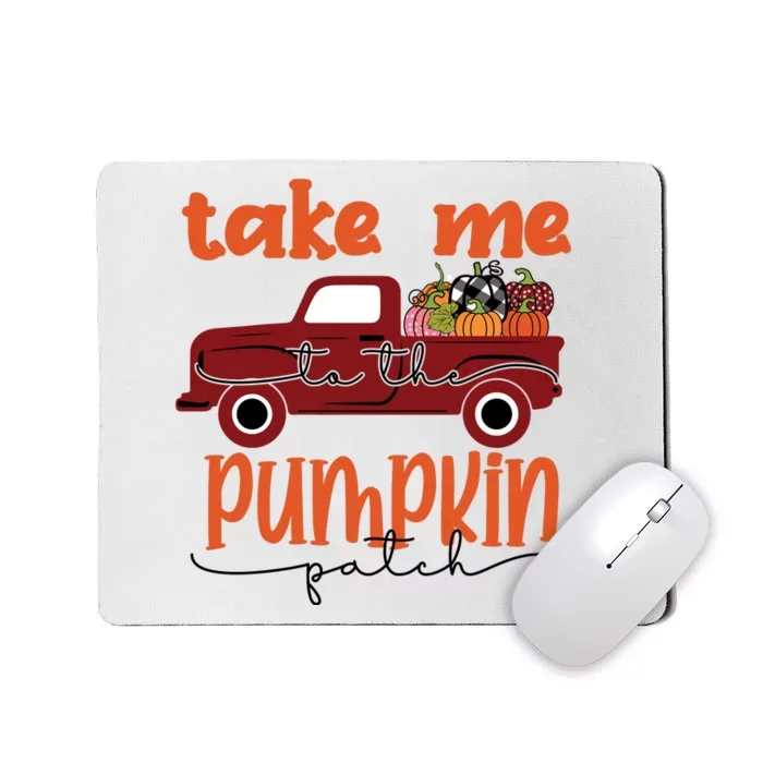 Take Me To The Pumpkin Patch Mousepad