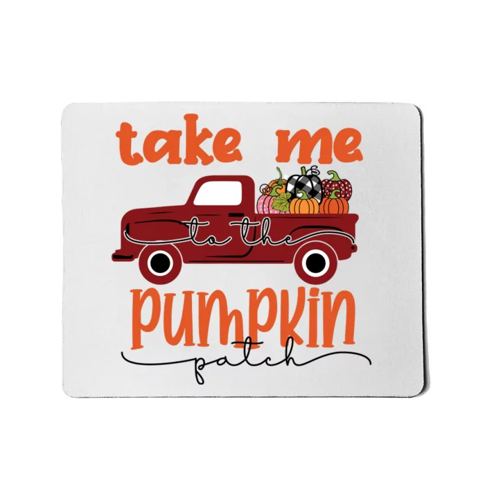 Take Me To The Pumpkin Patch Mousepad