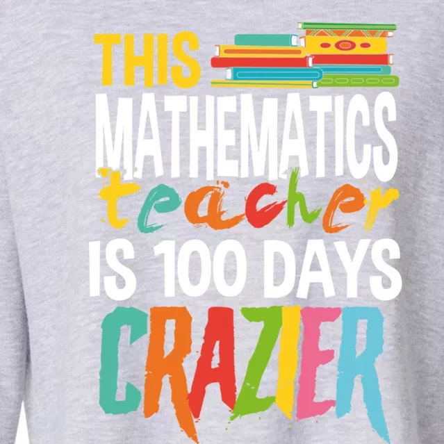 This Math Teacher Is 100 Days Crazier Nuts Crazy Teachers Great Gift Cropped Pullover Crew