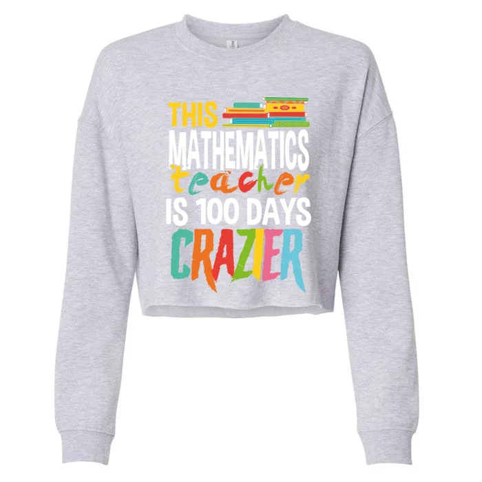 This Math Teacher Is 100 Days Crazier Nuts Crazy Teachers Great Gift Cropped Pullover Crew