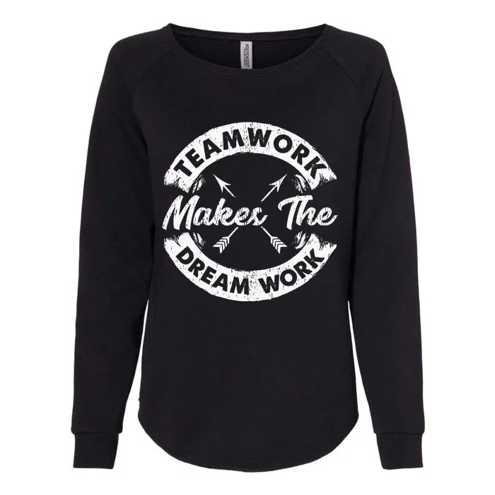 Teamwork Makes The Dream Work Team Motivational Gift Sport Womens California Wash Sweatshirt