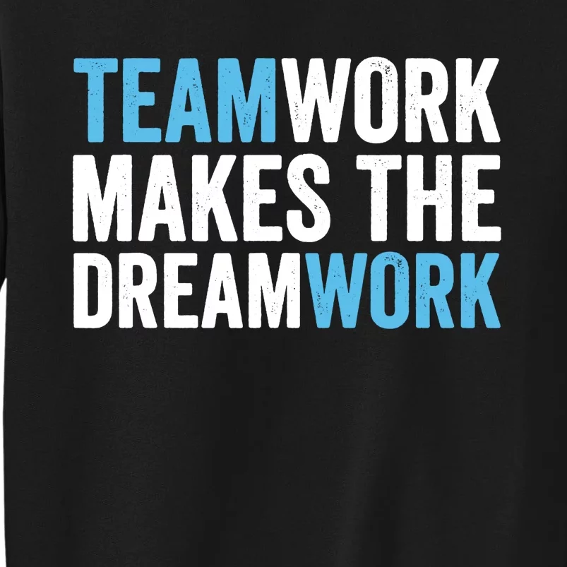 Teamwork Makes The Dreamwork Sweatshirt