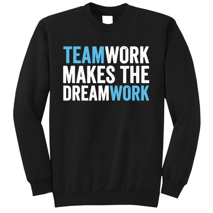 Teamwork Makes The Dreamwork Sweatshirt