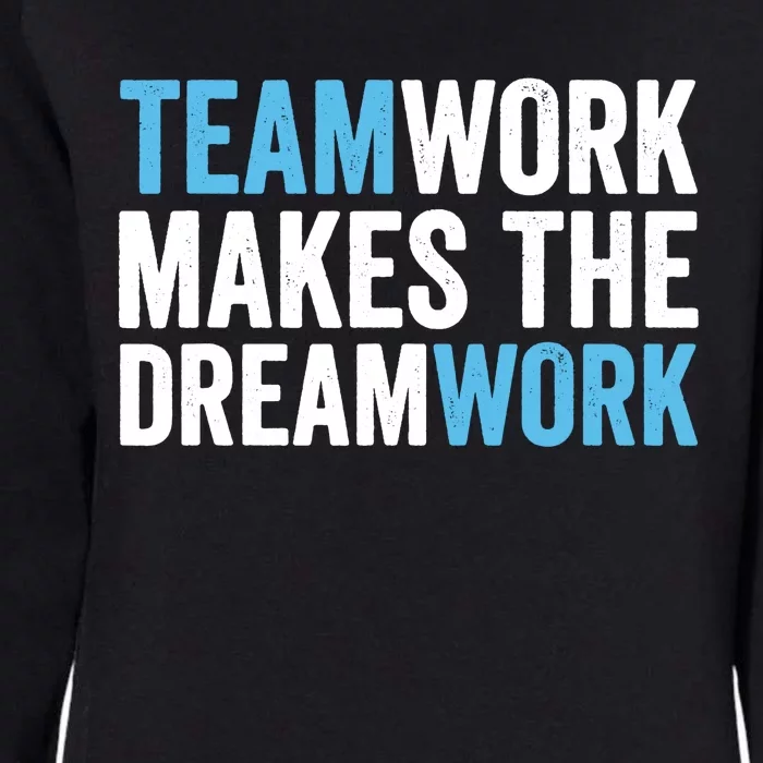 Teamwork Makes The Dreamwork Womens California Wash Sweatshirt