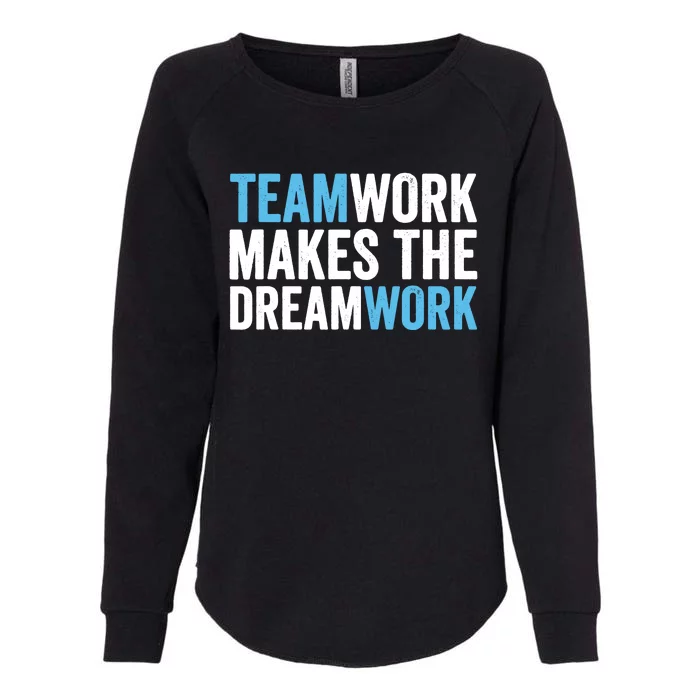 Teamwork Makes The Dreamwork Womens California Wash Sweatshirt