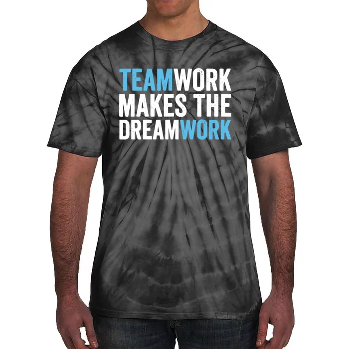 Teamwork Makes The Dreamwork Tie-Dye T-Shirt