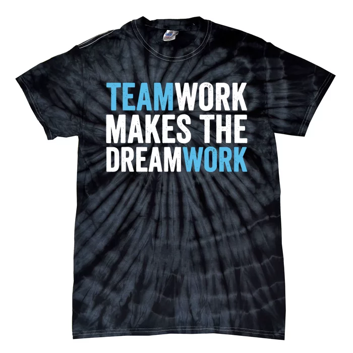 Teamwork Makes The Dreamwork Tie-Dye T-Shirt