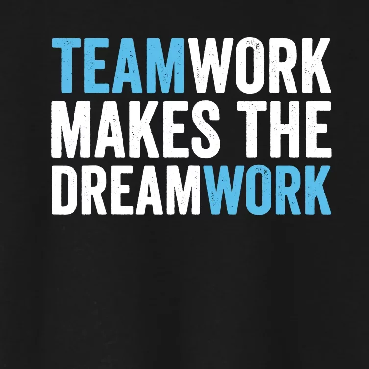 Teamwork Makes The Dreamwork Women's Crop Top Tee