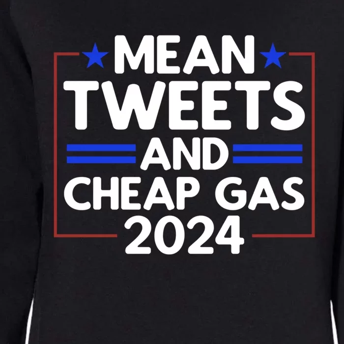 Trump Mean Tweets Cheap Gas Trump 2024 Election Meaningful Gift Womens California Wash Sweatshirt