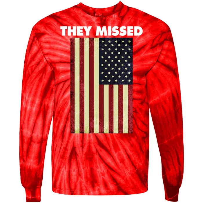 They Missed Trump Rally Shooting Gun Shot Tie-Dye Long Sleeve Shirt