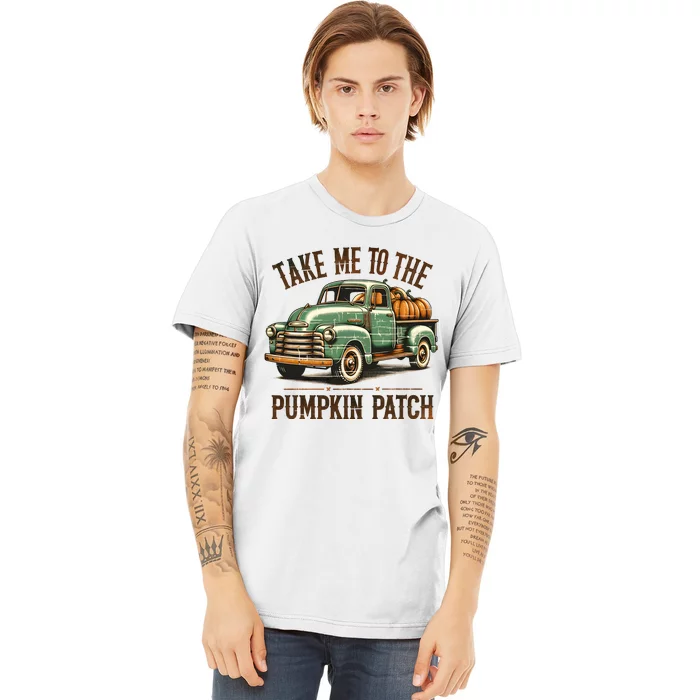 Take Me To The Pumpkin Patch Premium T-Shirt