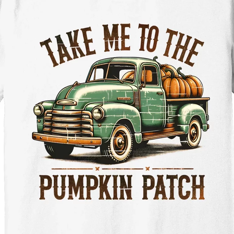 Take Me To The Pumpkin Patch Premium T-Shirt