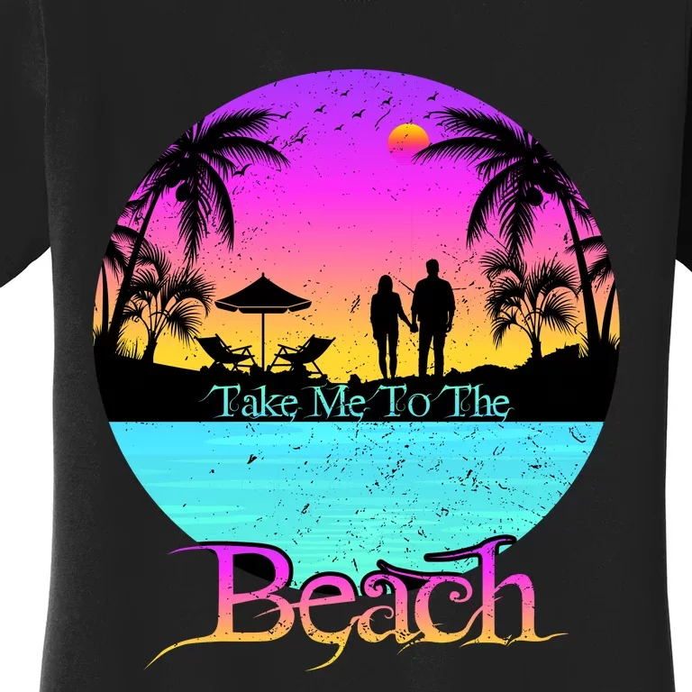 Take Me To The Beach With A Summer Couple Women's T-Shirt