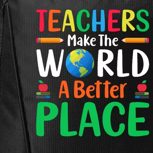 Teachers Make The World A Better Place City Backpack