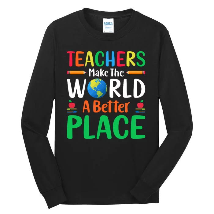 Teachers Make The World A Better Place Tall Long Sleeve T-Shirt