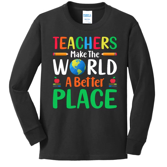 Teachers Make The World A Better Place Kids Long Sleeve Shirt