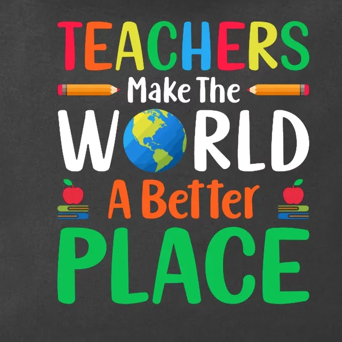 Teachers Make The World A Better Place Zip Tote Bag