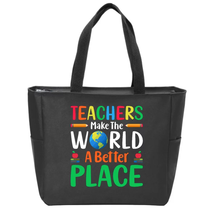 Teachers Make The World A Better Place Zip Tote Bag