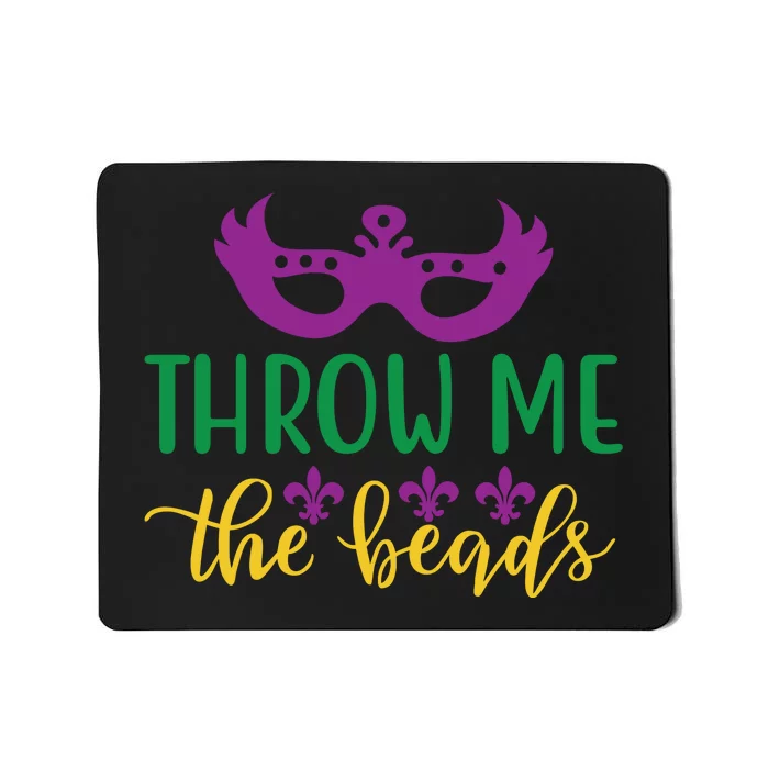 Throw Me The Beads Mousepad