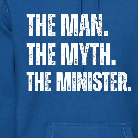 The Man The Myth The The Minister. Premium Hoodie