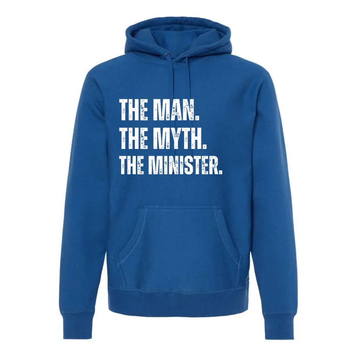 The Man The Myth The The Minister. Premium Hoodie