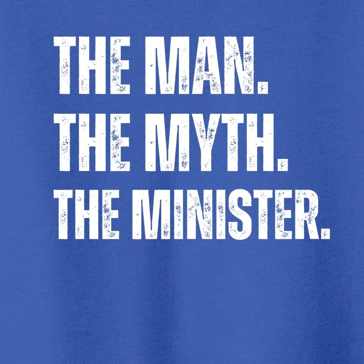 The Man The Myth The The Minister. Toddler T-Shirt