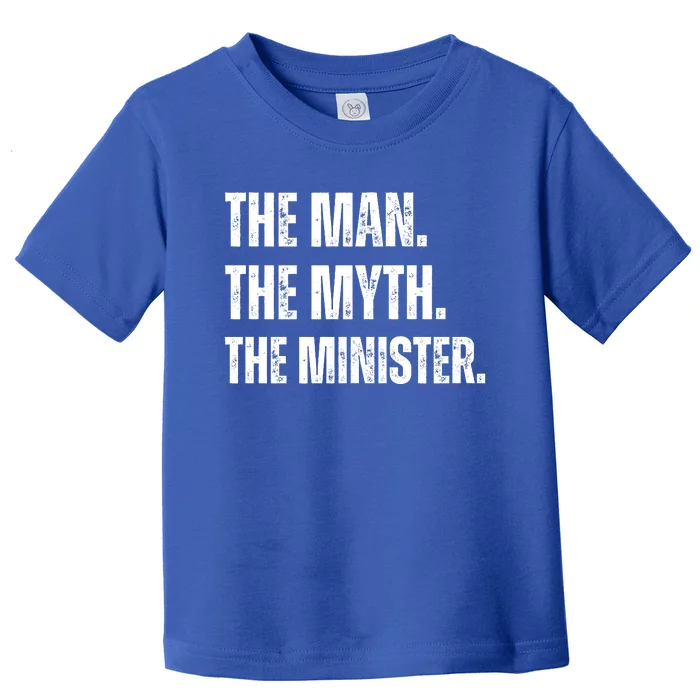 The Man The Myth The The Minister. Toddler T-Shirt