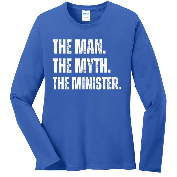 The Man The Myth The The Minister. Ladies Long Sleeve Shirt