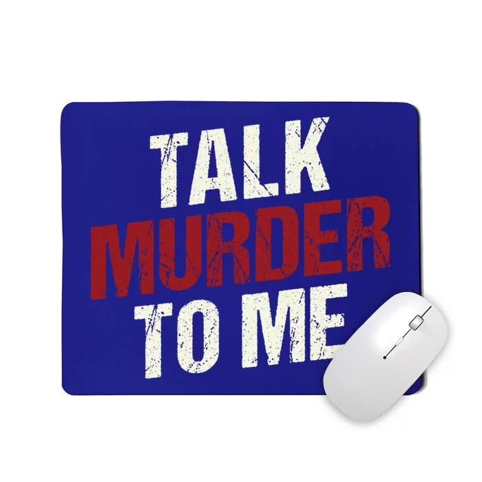 Talk Murder To Me Ll Crime Solver Great Gift Mousepad