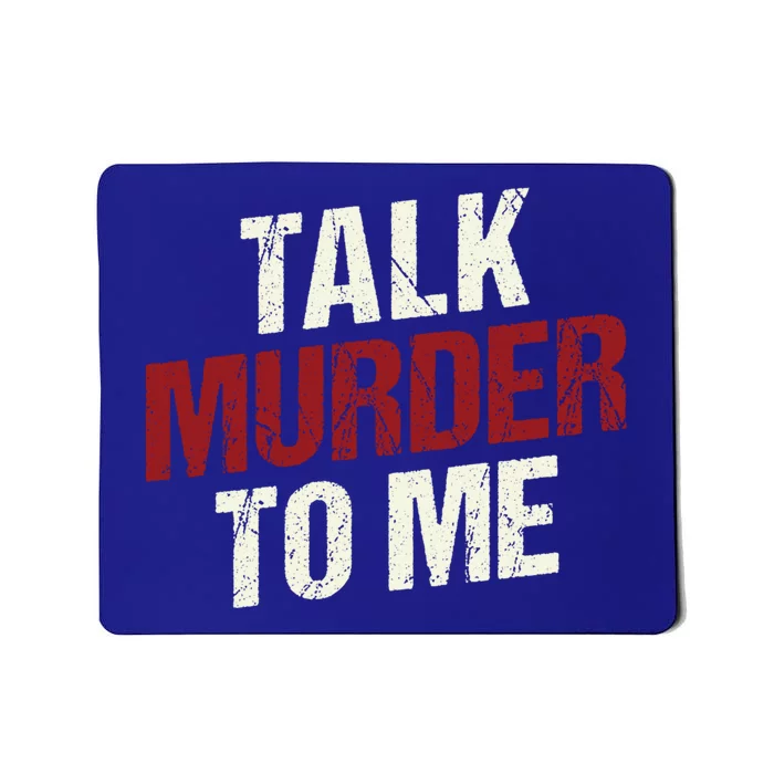 Talk Murder To Me Ll Crime Solver Great Gift Mousepad