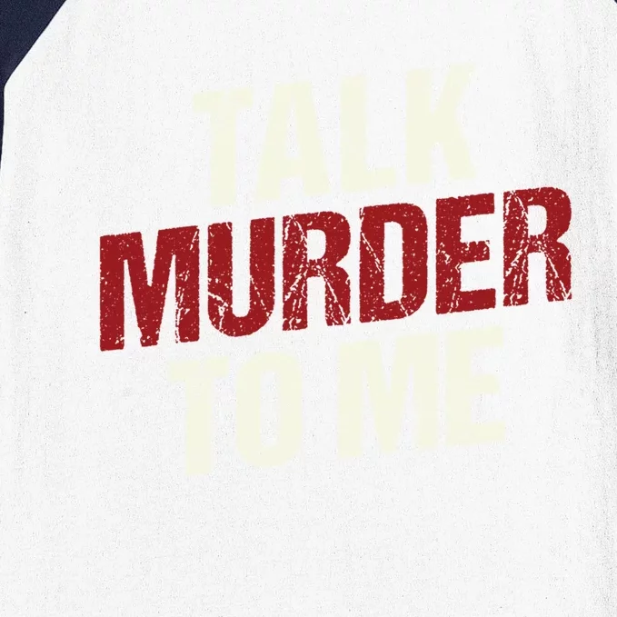 Talk Murder To Me Ll Crime Solver Great Gift Baseball Sleeve Shirt