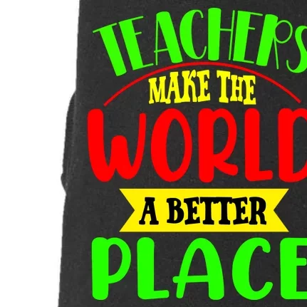 Teachers Make The World A Better Place Doggie 3-End Fleece Hoodie