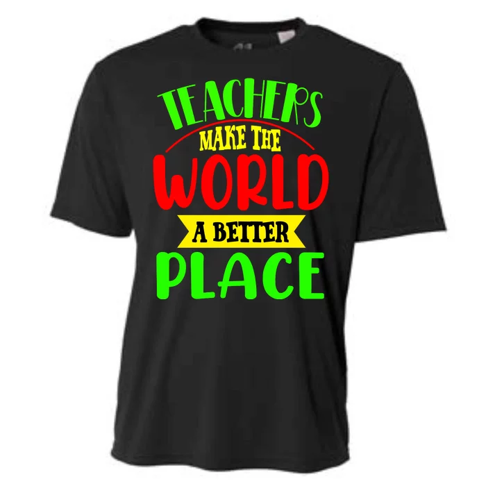 Teachers Make The World A Better Place Cooling Performance Crew T-Shirt