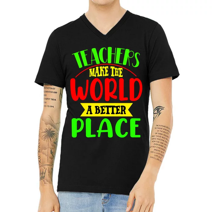 Teachers Make The World A Better Place V-Neck T-Shirt