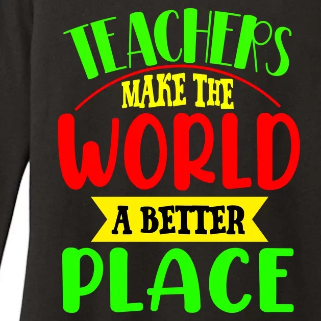 Teachers Make The World A Better Place Womens CVC Long Sleeve Shirt