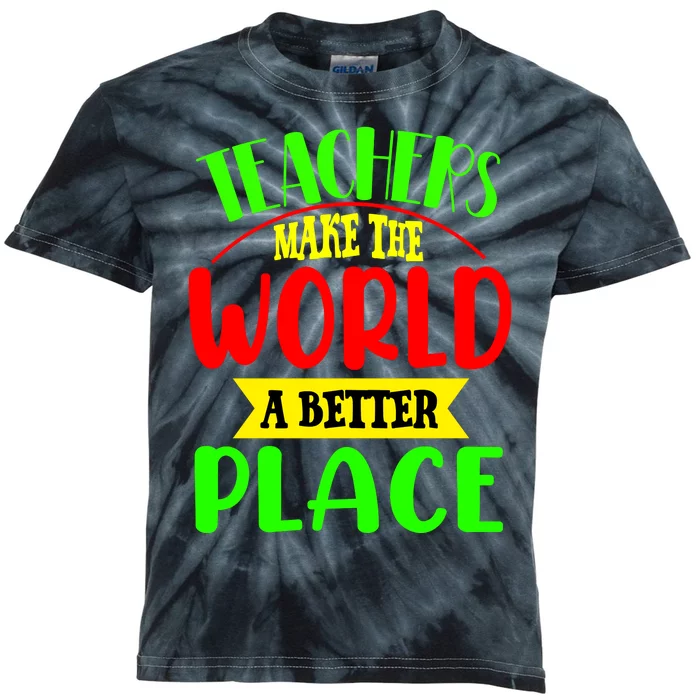 Teachers Make The World A Better Place Kids Tie-Dye T-Shirt