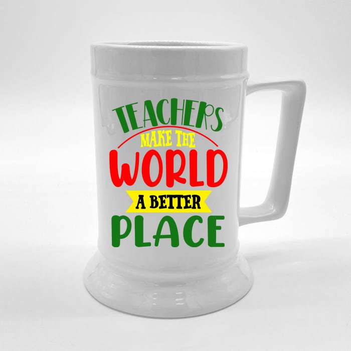 Teachers Make The World A Better Place Front & Back Beer Stein