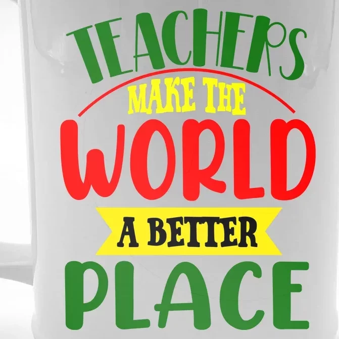 Teachers Make The World A Better Place Front & Back Beer Stein