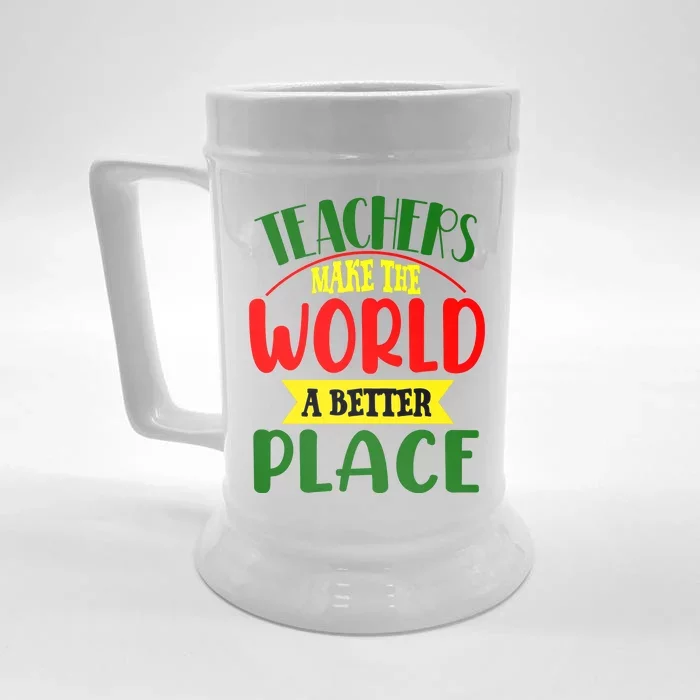 Teachers Make The World A Better Place Front & Back Beer Stein