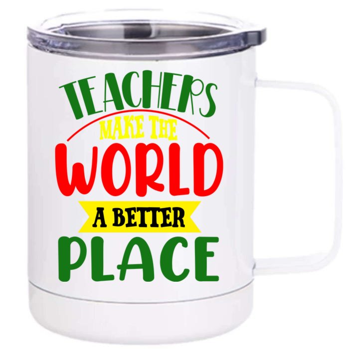 Teachers Make The World A Better Place Front & Back 12oz Stainless Steel Tumbler Cup