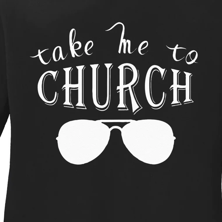 Take Me To The Church Christian Country Concert Ladies Long Sleeve Shirt