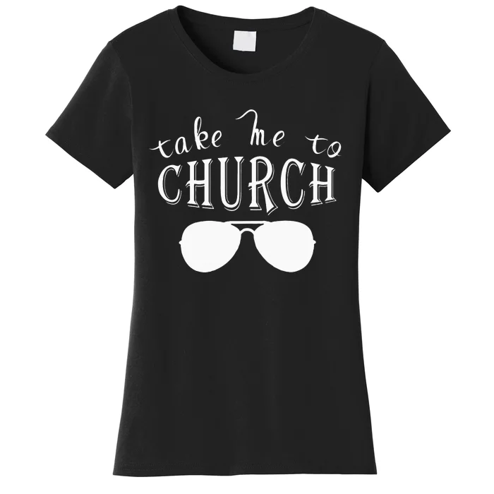 Take Me To The Church Christian Country Concert Women's T-Shirt