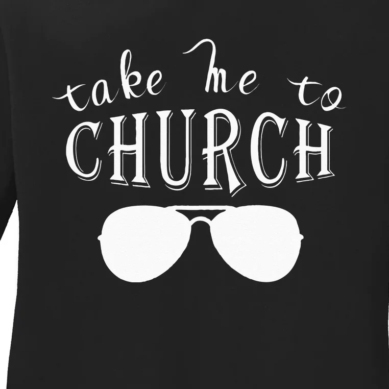 Take Me To The Church Christian Country Concert Ladies Long Sleeve Shirt