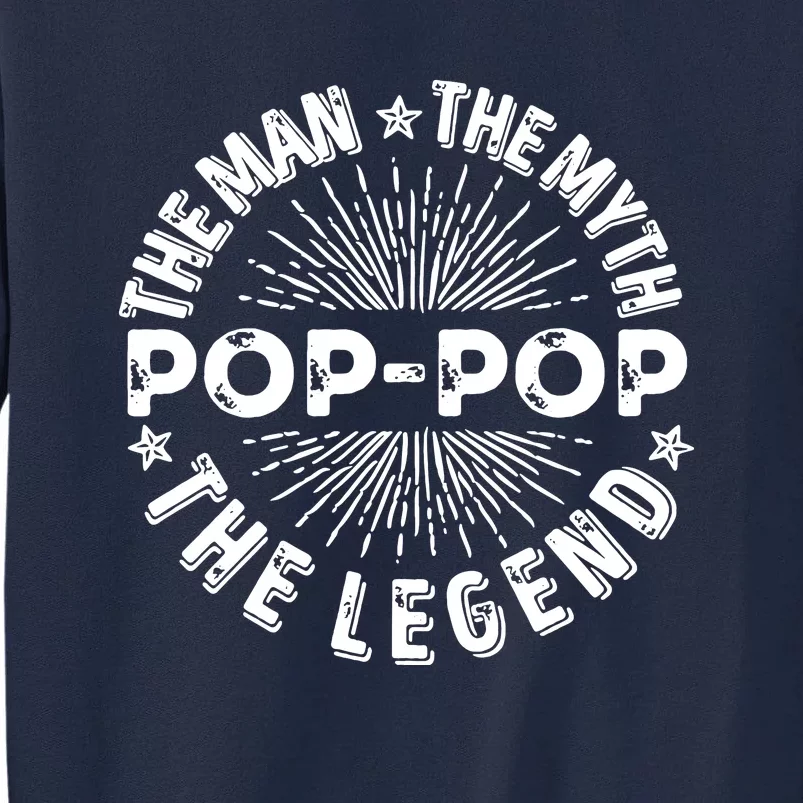 The Man The Myth The Legend For Pop Pop Tall Sweatshirt