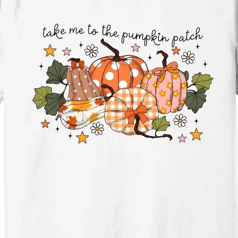 Take Me To The Pumpkin Patch Fall Pumpkin Premium T-Shirt